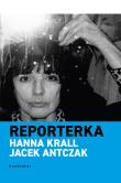 Reporterka. Autor: Krall Hanna, Jacek Antczak. Dadada.pl Okładka książki Reporterka