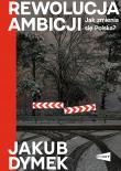 Okładka książki Rewolucja ambicji. Jak zmienia się Polska