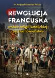 Okładka książki Rewolucja francuska wobec religii katolickiej i jej duchowieństwa
