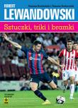 Okładka książki Robert Lewandowski Sztuczki, triki i bramki