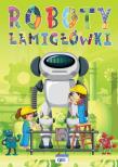 Roboty. Łamiglówki - uszkodzone. Autor: Opracowanie zbiorowe. Dadada.pl Okładka książki Roboty. Łamiglówki - uszkodzone