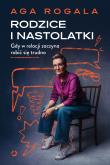 Okładka książki Rodzice i nastolatki. Gdy w relacji zaczyna robić się trudno