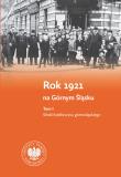 Okładka książki Rok 1921 na Górnym Śląsku. Tom 1. Wokół plebiscytu górnośląskiego. Tom 2. Wokół III powstania śląskiego