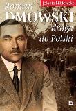 Roman Dmowski. Droga do Polski wyd. 2. Autor: Niklewska Jolanta. Dadada.pl Okładka książki Roman Dmowski. Droga do Polski wyd. 2