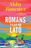 Romans tylko na lato. Autor: Abby Jimenez. Dadada.pl Okładka książki Romans tylko na lato