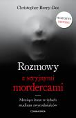 Rozmowy z seryjnymi mordercami. Autor: CHRISTOPHER BERRY-DEE. Dadada.pl Okładka książki Rozmowy z seryjnymi mordercami