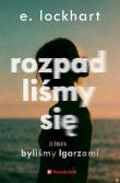 Rozpadliśmy się. Autor: E. Lockhart. Dadada.pl Okładka książki Rozpadliśmy się