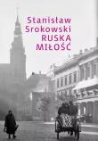 Ruska miłość. Autor: Srokowski Stanisław. Dadada.pl Okładka książki Ruska miłość
