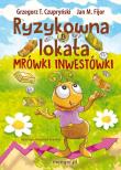 Okładka książki Ryzykowna lokata Mrówki Inwestówki