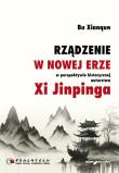 Rządzenie w Nowej Erze w perspektywie historycznej autorstwa Xi Jinpinga. Autor: Bu Xianqun. Dadada.pl Okładka książki Rządzenie w Nowej Erze w perspektywie historycznej autorstwa Xi Jinpinga