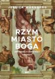 Okładka książki Rzym miasto Boga. Opowieść o świętości i władzy