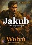 Okładka książki Saga rodzinna. Wołyń. Jakub. Lista zagubionych