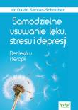 Samodzielne usuwanie lęku, stresu i depresji. Autor: David Servan-Schreiber. Dadada.pl Okładka książki Samodzielne usuwanie lęku, stresu i depresji