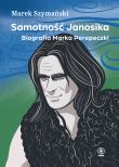 Samotność Janosika. Biografia Marka Perepeczki. Autor: Szymański Marek. Dadada.pl Okładka książki Samotność Janosika. Biografia Marka Perepeczki