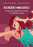 Ścieżki miłości. O tym, jak zbudować.... Autor: Anna Paluszak, Jacek Rydlewski. Dadada.pl Okładka książki Ścieżki miłości. O tym, jak zbudować...