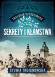 Sekrety i kłamstwa. Trylogia szczecińska. Tom 1. Autor: Sylwia Trojanowska. Dadada.pl Okładka książki Sekrety i kłamstwa. Trylogia szczecińska. Tom 1