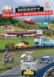 Sekrety polskiej motoryzacji. Sekrety. Autor: Podbielski Zdzisław. Dadada.pl Okładka książki Sekrety polskiej motoryzacji. Sekrety