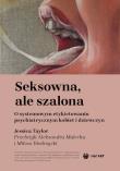Okładka książki Seksowna, ale szalona. O systemowym etykietowaniu psychiatrycznym kobiet i dziewczyn