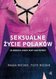 Seksualne życie Polaków - uszkodzone. Autor: Magda Mieśnik, Mieśnik Piotr. Dadada.pl Okładka książki Seksualne życie Polaków - uszkodzone