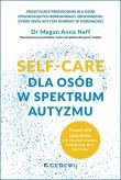 SELF-CARE dla osób w spektrum autyzmu.... Autor: Megan Anna Neff. Dadada.pl Okładka książki SELF-CARE dla osób w spektrum autyzmu...