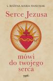Serce Jezusa mówi do twojego serca. Autor: Hanusiak Bożena Maria. Dadada.pl Okładka książki Serce Jezusa mówi do twojego serca