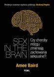 Sex in the Brain. Czy choroby mózgu zmieniają zachowania seksualne?. Autor: Baird Amee, Andrzej Depko. Dadada.pl Okładka książki Sex in the Brain. Czy choroby mózgu zmieniają zachowania seksualne?