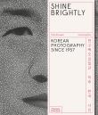 Okładka książki Shine Brightly: Korean Photography Since 1957