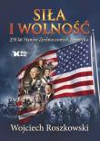 Okładka książki Siła i wolność. 250 lat Stanów Zjednoczonych Ameryki