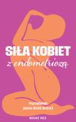 Siła kobiet z endometriozą. Autor: Psychobalans Joanna Bożek-deutsch. Dadada.pl Okładka książki Siła kobiet z endometriozą