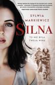 Silna. To nie była twoja wina Wielkie Litery. Autor: Markiewicz Sylwia. Dadada.pl Okładka książki Silna. To nie była twoja wina Wielkie Litery