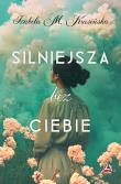 Silniejsza bez ciebie. Autor: Izabela M. Krasińska. Dadada.pl Okładka książki Silniejsza bez ciebie