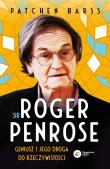 Sir Roger Penrose. Geniusz i jego droga do rzeczywistości. Autor: Barss Patchen. Dadada.pl Okładka książki Sir Roger Penrose. Geniusz i jego droga do rzeczywistości
