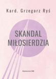 Skandal miłosierdzia. Autor: Grzegorz Ryś, Ponikło Tomasz. Dadada.pl Okładka książki Skandal miłosierdzia