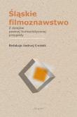 Okładka książki Śląskie filmoznawstwo. Z dziejów pewnej...