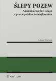 Okładka książki Ślepy pozew. Anonimowość pozwanego w prawie polskim i amerykańskim