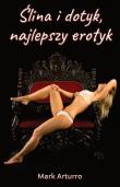 Okładka książki Ślina i dotyk, najlepszy erotyk
