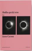 Słodko-gorzki eros. Esej. Autor: Anne Carson. Dadada.pl Okładka książki Słodko-gorzki eros. Esej