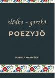 Słodko gorzko poezyjo. Autor: Izabela Namyślik. Dadada.pl Okładka książki Słodko gorzko poezyjo