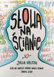 Słowa na ścianie . Autor: Julia Walton. Dadada.pl Okładka książki Słowa na ścianie
