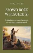 Słowo Boże w pigułce 2. Krótkie komentarze do niedzielnych i świątecznych czytań mszalnych. Autor: Wojciech Kardyś. Dadada.pl Okładka książki Słowo Boże w pigułce 2. Krótkie komentarze do niedzielnych i świątecznych czytań mszalnych