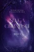 Sługa ciemności. Tom 1. Autor: Płaszewska Dominika. Dadada.pl Okładka książki Sługa ciemności. Tom 1