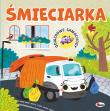 Śmieciarka. Odjazdowe samochody. Autor: Korolkiewicz Elżbieta. Dadada.pl Okładka książki Śmieciarka. Odjazdowe samochody