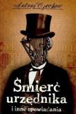 Śmierć urzędnika i inne opowiadania G&P. Autor: Antoni Czechow. Dadada.pl Okładka książki Śmierć urzędnika i inne opowiadania G&P