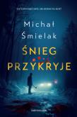 Śnieg przykryje. Autor: Michał Śmielak. Dadada.pl Okładka książki Śnieg przykryje