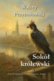 Sokół królewski. Autor: Walery Przyborowski. Dadada.pl Okładka książki Sokół królewski