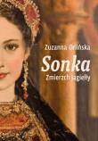Sonka. Zmierzch Jagiełły. Autor: Orlińska Zuzanna. Dadada.pl Okładka książki Sonka. Zmierzch Jagiełły