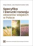 Specyfika i kierunki rozwoju obszarów wiejskich.... Autor: Alicja Sekuła, Wojciechowska-Solis Julia. Dadada.pl Okładka książki Specyfika i kierunki rozwoju obszarów wiejskich...