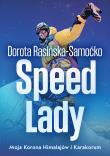 Speed Lady. Moja Korona Himalajow i Karakorum. Autor: Rasińska-Samoćko Dorota. Dadada.pl Okładka książki Speed Lady. Moja Korona Himalajow i Karakorum