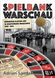 Spielbank Warschau. Niemieckie kasyno gry w okupowanej Warszawie 1940-1944. Autor: Sandak Adrian. Dadada.pl Okładka książki Spielbank Warschau. Niemieckie kasyno gry w okupowanej Warszawie 1940-1944