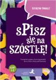 Okładka książki Spisz się na szóstkę! Ćw. w pisaniu wypowiedzi SP